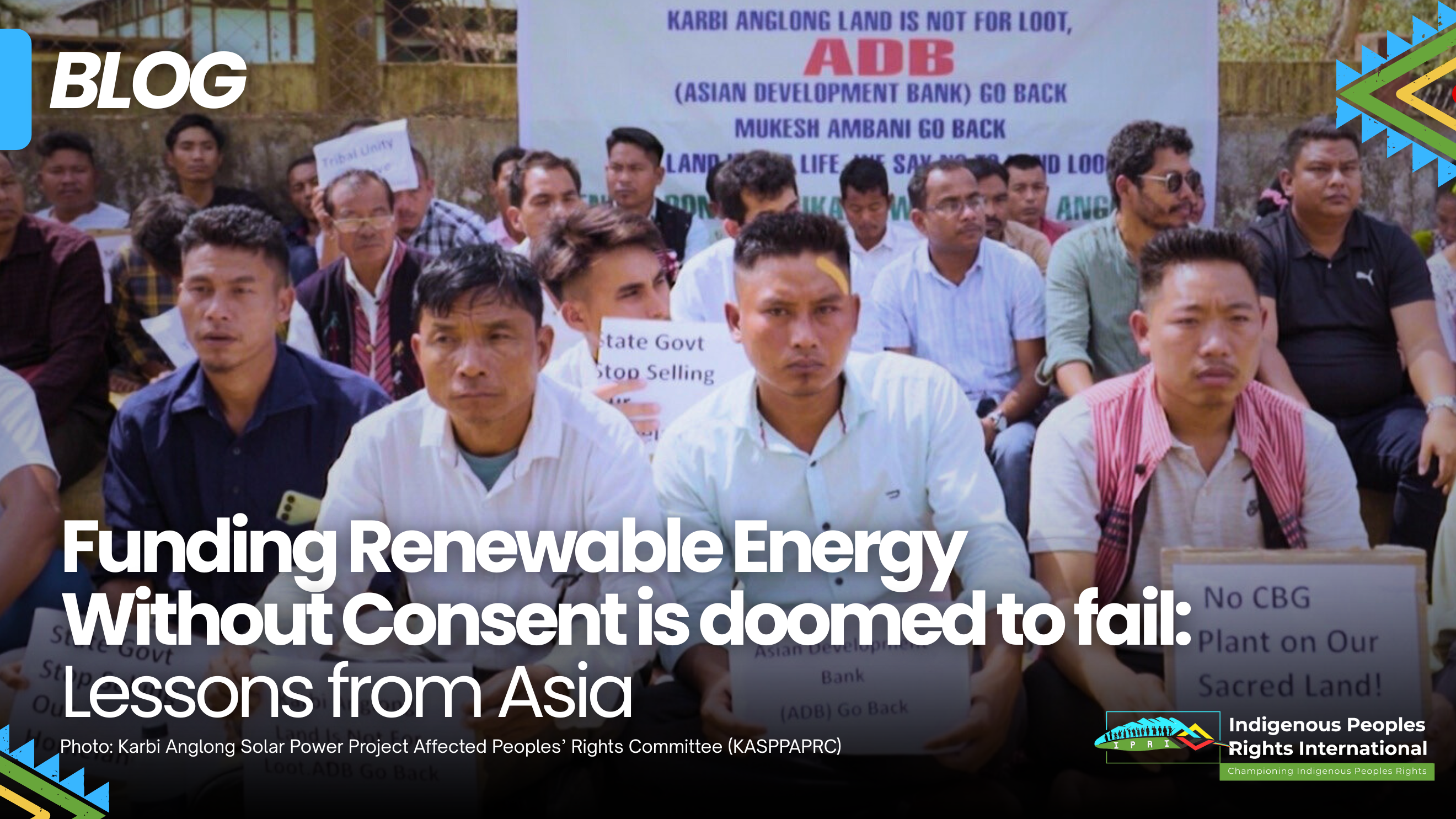Funding Renewable Energy Without Consent is doomed to fail: lessons from Asia By Joan Carling, Indigenous Peoples Rights International(IPRI)