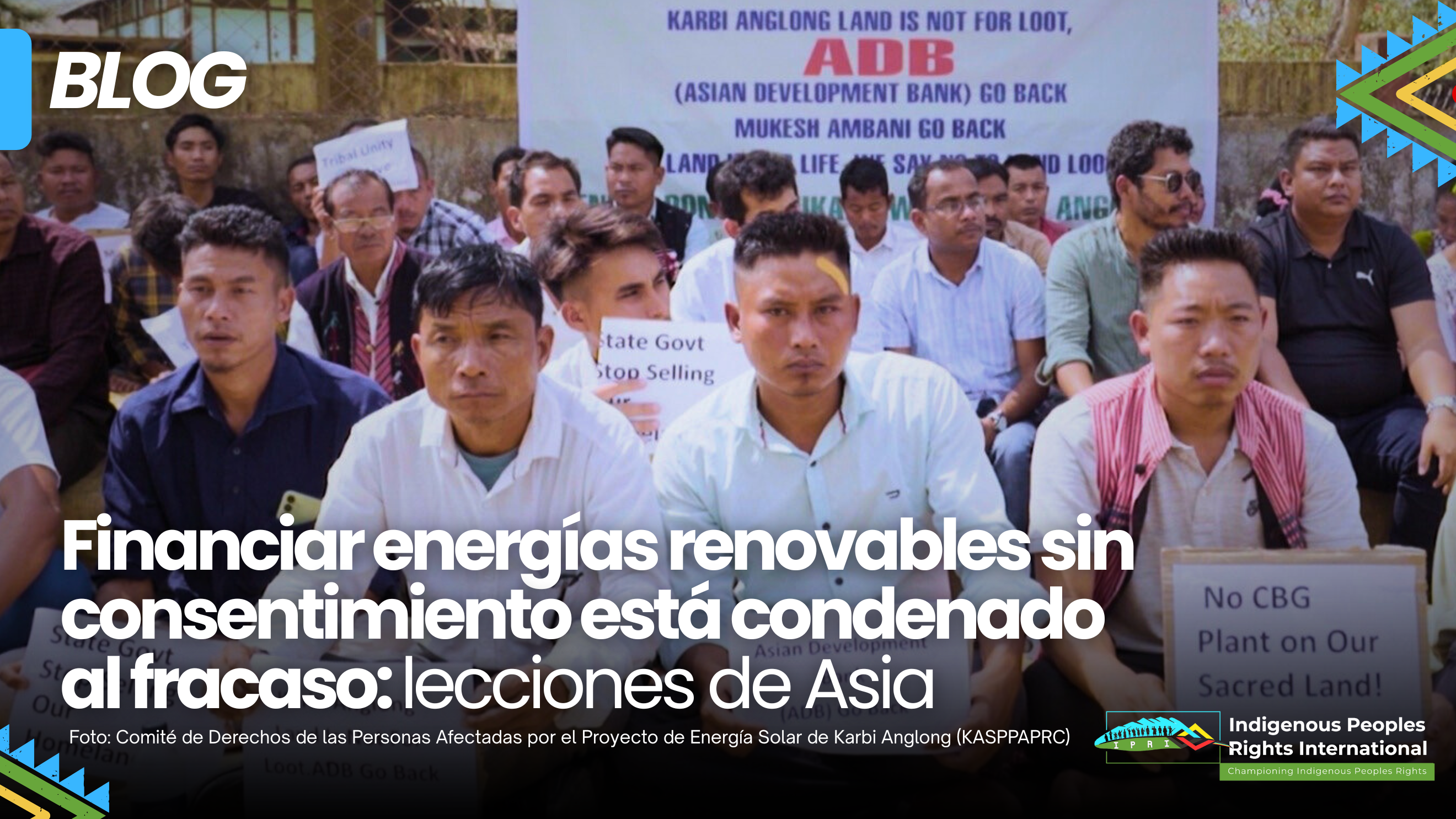 Financiar energías renovables sin consentimiento está condenado al fracaso: lecciones de Asia Por Joan Carling, Directora Ejecutiva de Derechos de los Pueblos Indígenas Internacional (IPRI)