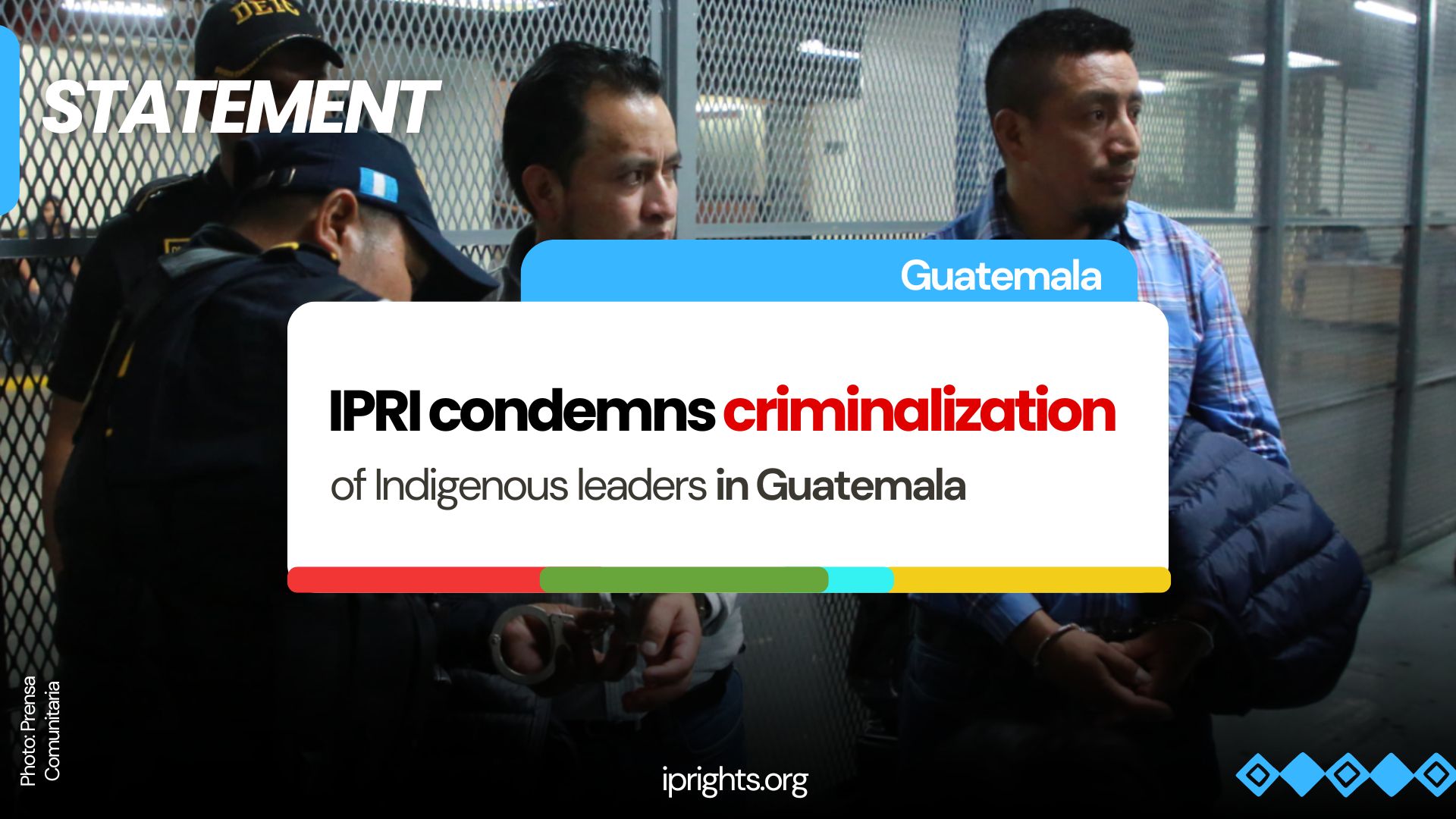 IPRI condemns criminalization of Indigenous leaders in Guatemala