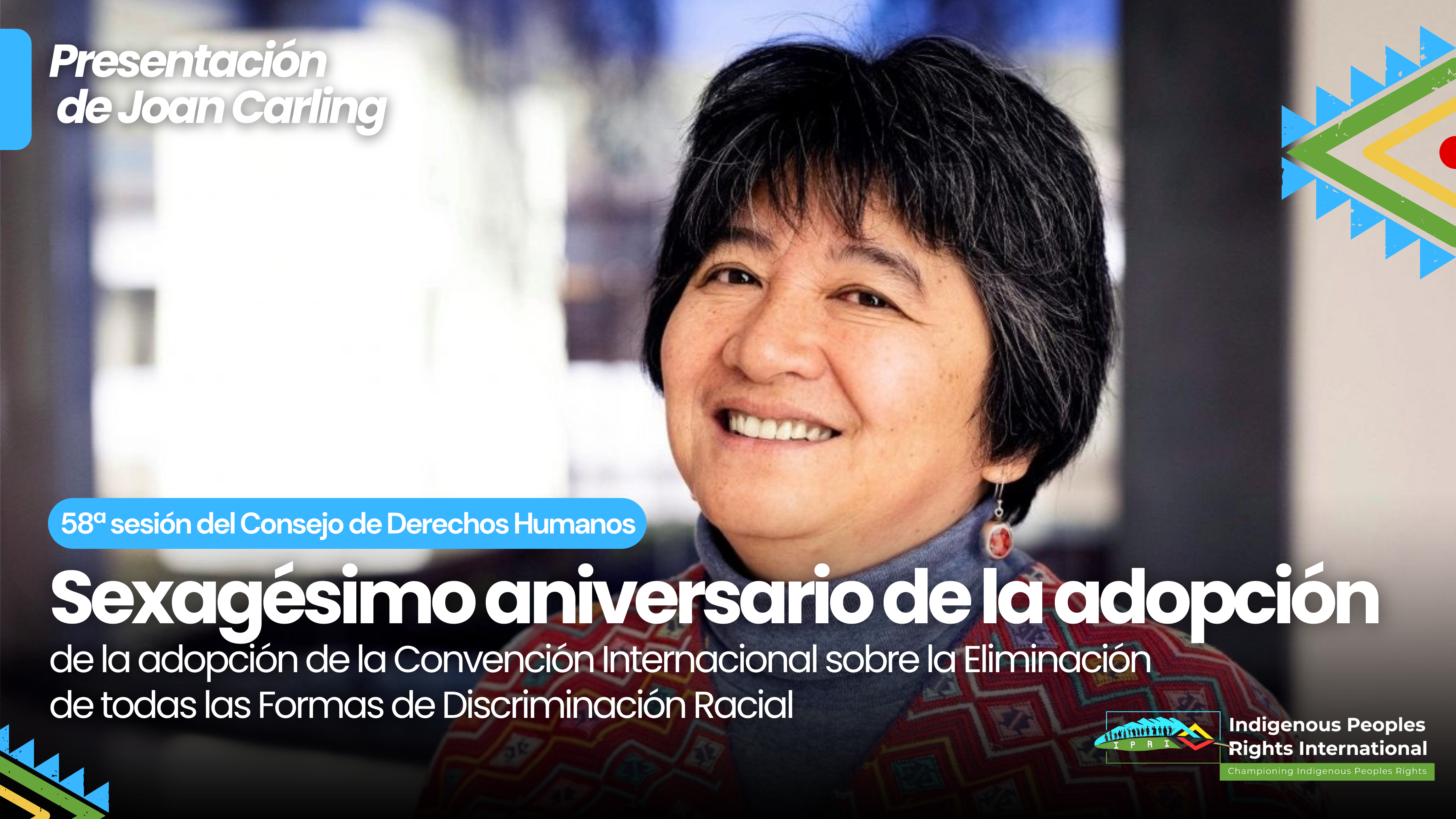 58ª sesión del Consejo de Derechos Humanos: Presentación de Joan Carling, Directora Ejecutiva de Derechos de los Pueblos Indígenas Internacional